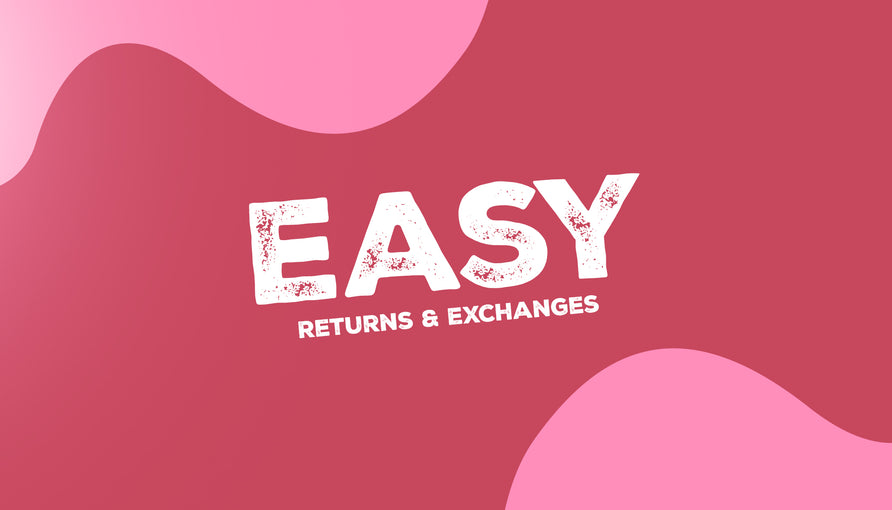 Easy Returns & Exchanges